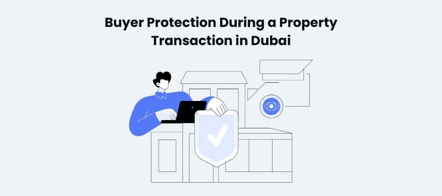 Buyer Protection During a Property Transaction in Dubai