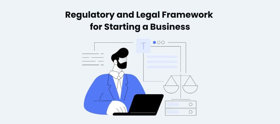Regulatory and Legal Framework for Starting a Business