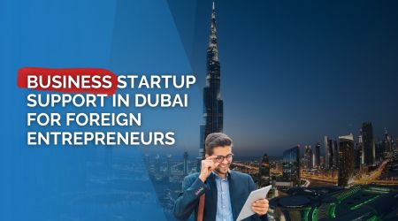 How Foreign Entrepreneurs Can Get Support for Business Setup and Compliance in Dubai