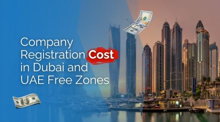 Company Registration Cost in Dubai and UAE Free Zones