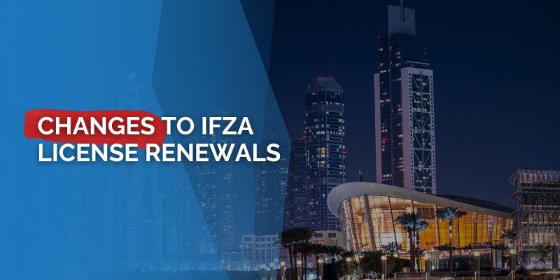Running a Business in IFZA? Big Changes Ahead for License Renewals